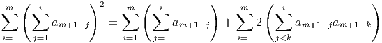  m  (  i        )2     m (   i        )    m   (   i               )
∑    ∑                ∑    ∑              ∑      ∑
         am+1 -j   =           am+1 -j  +     2      am+1 -jam+1- k
i=1   j=1              i=1  j=1             i=1    j<k
