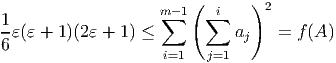                         (       )2
1                   m∑ -1  ∑i
--ε(ε + 1)(2 ε + 1) ≤          aj   = f (A)
6                    i=1   j=1
