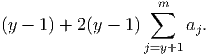                    ∑m
(y - 1) + 2(y - 1)     aj.
                  j=y+1
