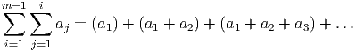 m∑ -1∑i
        aj = (a1) + (a1 + a2) + (a1 + a2 + a3) + ...
 i=1 j=1
